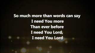 I Need You More - Kim Walker Smith w/ Lyrics