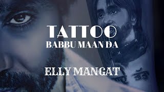 Tattoo (Full Video) Elly Mangat feat. Game Changerz | Rupan Bal Films I Latest Punjabi Songs 2018 chords