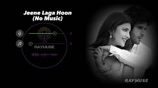 Jeene Laga Hoon (Without Music Vocals Only) | Atif Aslam | Raymuse