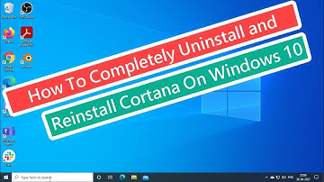 How To Completely Uninstall and Reinstall Cortana On Windows 10 [Tutorial]