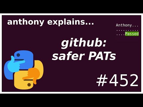 safer github personal access tokens (intermediate) anthony explains #452