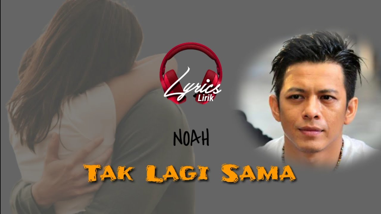 Tak Lagi Sama - Noah (lyrics lirik) | Tiktok - YouTube