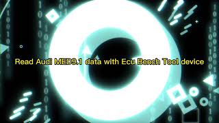 ECU Bench Tool Read Audi MED9.1 EEPROM and Flash