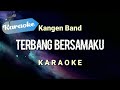 [Karaoke] Terbang bersamaku - Kangen band (Peluk erat tubuhku sentuhlah jemariku) | Karaoke