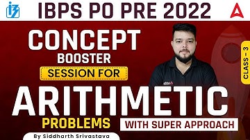 IBPS PO 2022 | Concept Booster Session for ARITHMETIC PROBLEMS Class 3 WITH SUPER APPROACH