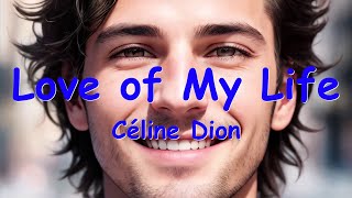 Céline Dion – Love of My Life (Lyrics) 💗♫