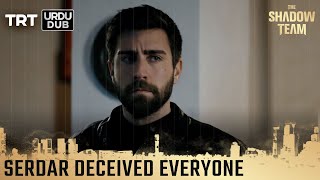 Serdar deceived everyone  | The Shadow Team  Episode 12