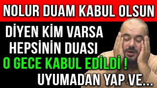 Nolur Duam Kabul Olsun Di̇yen Ki̇m Varsa Hepsi̇ni̇n Duasi O Gece Kabul Edi̇ldi̇ Uyumadan Yap Ve...