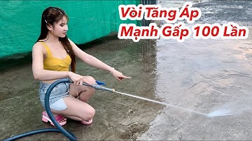 Chế Tạo Vòi Nước Tăng Áp Nước Mạnh Gấp 100 Lần Bình Thường, Sáng Tạo Vòi Rửa Xe Siêu Mạnh
