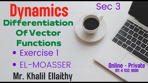 Sec 3/Dynamics/Differentiation Of Vector Functions/Exercise 1/حل كتاب المعاصر