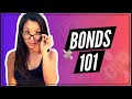 Bonds 101 detailed explanation for beginners