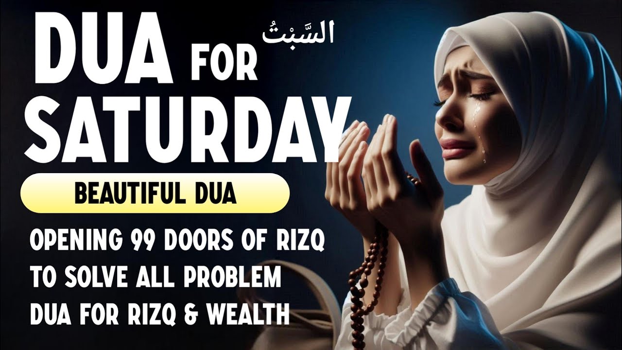 POWERFUL DUA FOR SATURDAY | To Open The Door of Rizq, Solve all ...