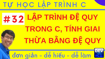 Lập trình C - 32. Lập trình đệ quy trong C, Tính giai thừa bằng đệ quy |Tự học lập trình C