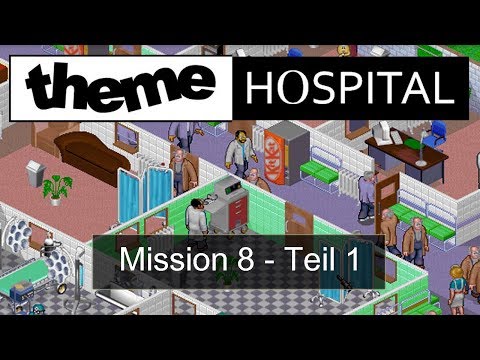 Theme Hospital - Mission 8.1 (schwer)  - Let's Play [Deutsch / HD / Gameplay / PC]
