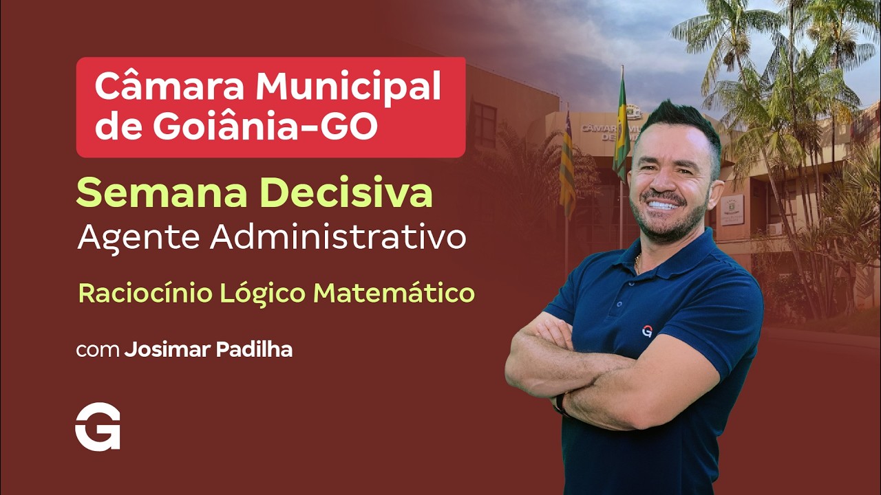 Concurso Câmara de Goiânia | Semana Decisiva: Raciocínio Lógico Matemático