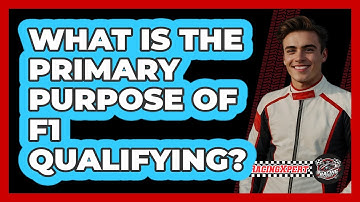 What Is The Primary Purpose Of F1 Qualifying? - The Racing Xpert