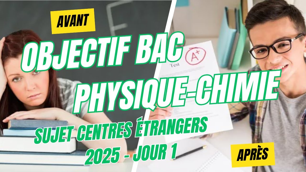 Corrigé Sujet Bac Physique Chimie Centres étrangers 2025 Jour 1 - YouTube