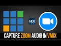 HOW TO CAPTURE ZOOM AUDIO IN VMIX