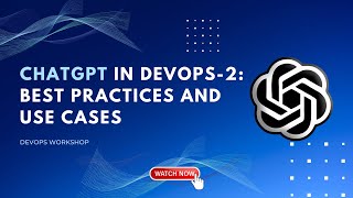 ChatGPT in DevOps-2: Best Practices And Use Cases | DevOps Workshop