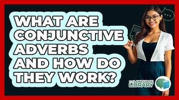 What Are Conjunctive Adverbs And How Do They Work? - The Language Library