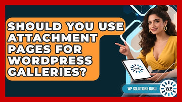Should You Use Attachment Pages For WordPress Galleries? - WP Solutions Guru