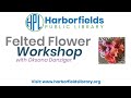 Felted flower workshop with fiber artist oksana danziger