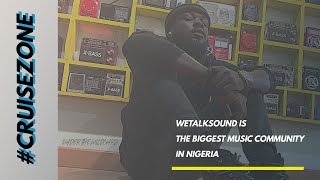 WeTalkSound Is The BIGGEST Music Community in Nigeria - Vader The Wildercard | #CruiseZone [Part 1]