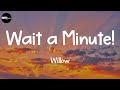 Willow - Wait a Minute! (Lyrics)