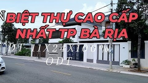 BIỆT THỰ CAO CẤP TRUNG TÂM THÀNH PHỐ BÀ RỊA, SỞ HỮU NGAY KHÔNG GIAN SỐNG ĐẲNG CẤP NGAY HÔM NAY
