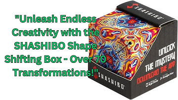"Unleash Endless Creativity with the SHASHIBO Shape Shifting Box - Over 70 Transformations!"