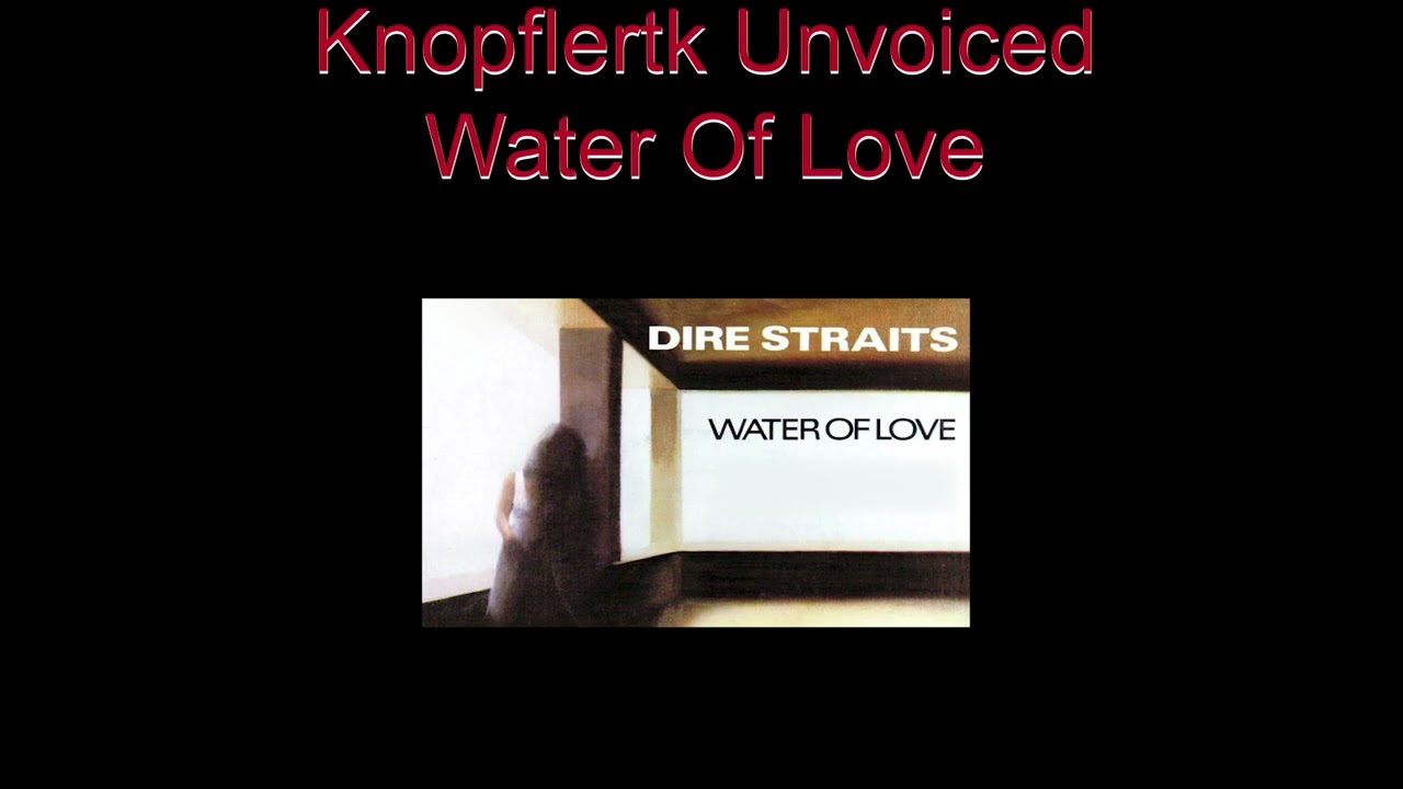 Dire Straits Water Of Love Unvoiced YouTube