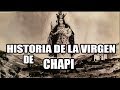 ¡INÉDITO! LA VERDADERA HISTORIA DEL ORIGEN DE LA VIRGEN DE CHAPI