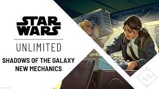STAR WARS: Unlimited - Shadows of the Galaxy New Mechanics Chat