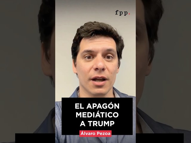 EL APAGÓN MEDIÁTICO A TRUMP - Álvaro Pezoa