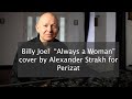 Billy Joel's "Always a woman" cover by Alexander Strakh for Perizat