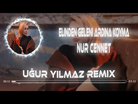 Nur Cennet - Elinden Geleni Ardına Koyma ( Uğur Yılmaz Remix )