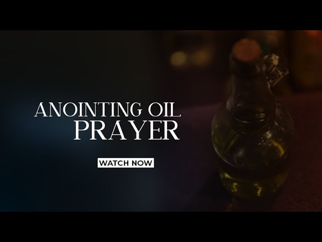 Anointing Oil Prayer & Confession >> – UVCF CHURCH