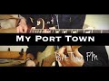 Port Town FM - My Port Town (Self Guitar Cover)
