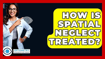 How Is Spatial Neglect Treated? - Optometry Knowledge Base