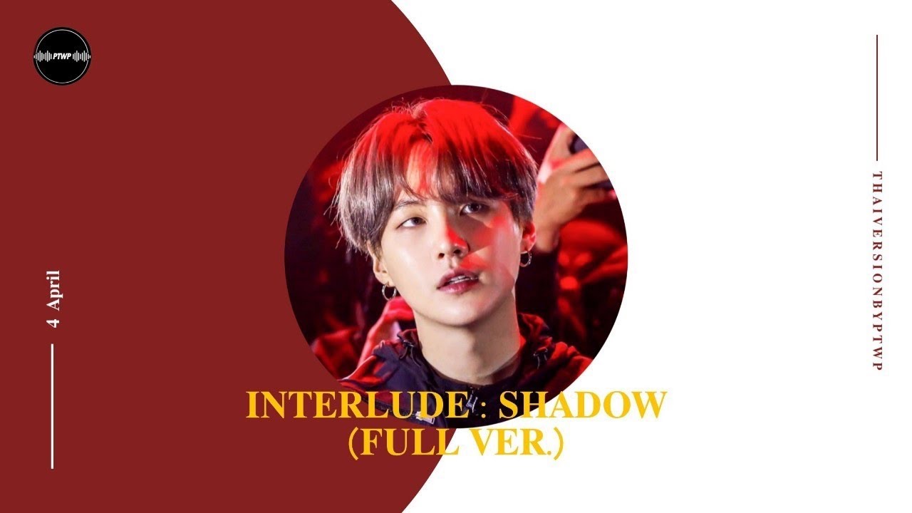 [THAI VER.] SUGA BTS (슈가 방탄소년단) - INTERLUDE : SHADOW FULL LENGTH (เงา ...