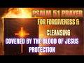 ✨ Psalm 51 Prayer for Forgiveness & Cleansing | Covered by the Blood of Jesus Protection