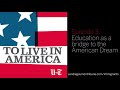 To Live In America: Episode 3 Education as a bridge to the American Dream
