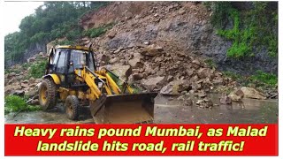 Heavy rains pound Mumbai, as Malad landslide hits road, rail traffic!