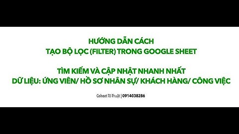 Hướng dẫn tạo bộ Lọc Filter Ứng Viên, HSNS bằng Google Sheet