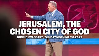 Jerusalem, The Chosen City Of God | Donnie Swaggart | Sunday Morning Service