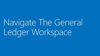 How to Navigate the General Ledger Workspace In Dynamics 365 F&O #MicrosoftDynamics365