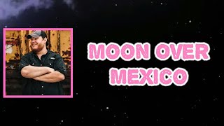 Luke Combs - Moon Over Mexico (Lyrics)