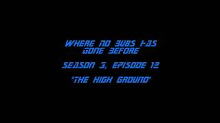 WHERE NO BUBS HAS GONE BEFORE - TNG: The High Ground S3E12