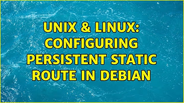 Unix & Linux: configuring persistent static route in debian (2 Solutions!!)