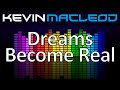 Kevin MacLeod Dreams Become Real 